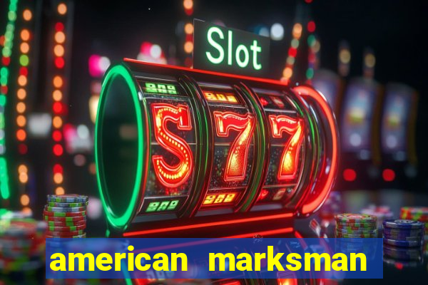 american marksman apk dinheiro infinito